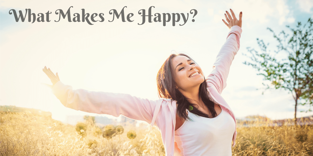 What Makes Me Happy? Find Out What Excites You In Life