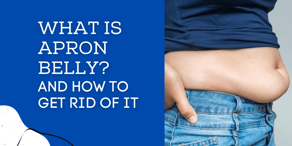 What Is Apron Belly And How To Get Rid Of It 1024x512 