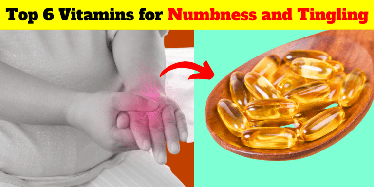 Top 6 Vitamins For Numbness And Tingling In 2022