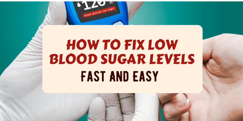 how-to-fix-low-blood-sugar-levels-fast-and-easy-2022