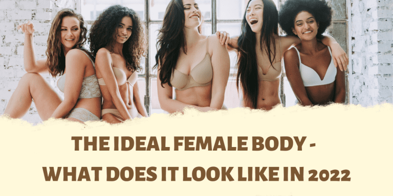 The Ideal Female Body What Does It Look Like In 2022