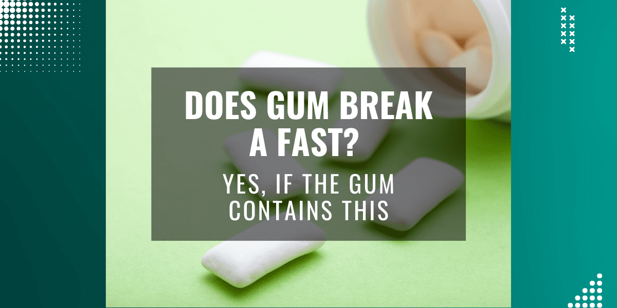 Does Gum Break A Fast? Yes, If The Gum Contains This…